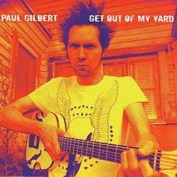 6646 paul-gilbert-get-out-from-my-y